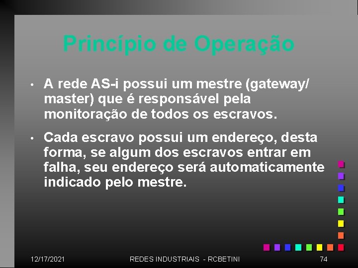 Princípio de Operação • A rede AS-i possui um mestre (gateway/ master) que é