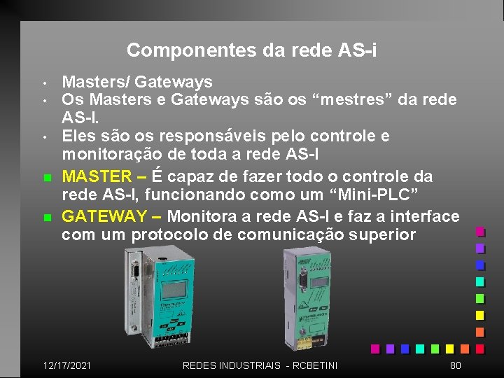 Componentes da rede AS-i • • • n n Masters/ Gateways Os Masters e