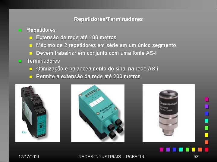 Repetidores/Terminadores n n Repetidores n Extensão de rede até 100 metros n Máximo de