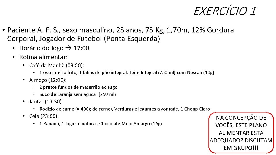 EXERCÍCIO 1 • Paciente A. F. S. , sexo masculino, 25 anos, 75 Kg,