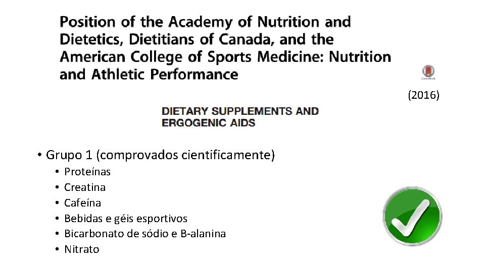 (2016) • Grupo 1 (comprovados cientificamente) • • • Proteínas Creatina Cafeína Bebidas e