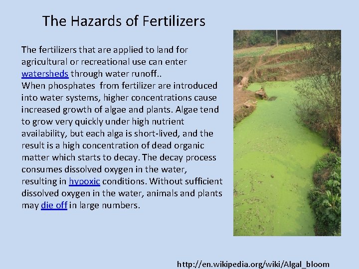 The Hazards of Fertilizers The fertilizers that are applied to land for agricultural or