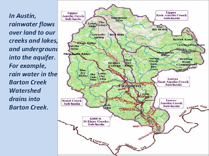 In Austin, rainwater flows over land to our creeks and lakes, and underground into