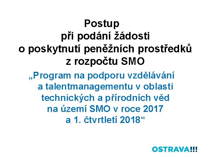 Postup při podání žádosti o poskytnutí peněžních prostředků z rozpočtu SMO „Program na podporu