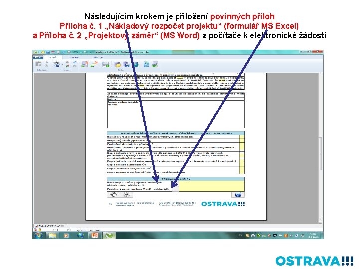 Následujícím krokem je přiložení povinných příloh Příloha č. 1 „Nákladový rozpočet projektu“ (formulář MS