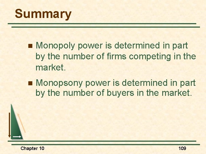 Summary n Monopoly power is determined in part by the number of firms competing