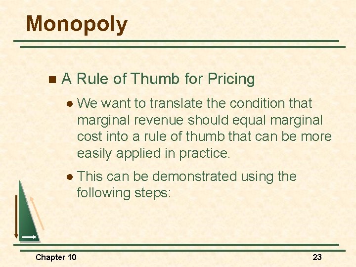 Monopoly n A Rule of Thumb for Pricing l We want to translate the