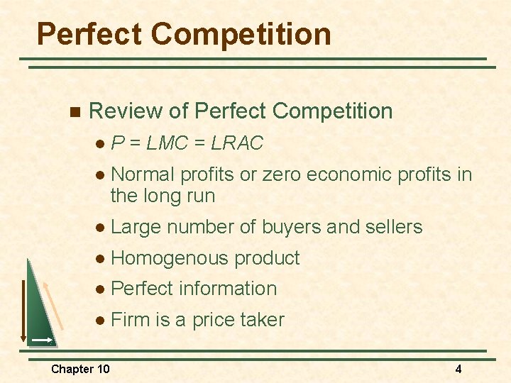 Perfect Competition n Review of Perfect Competition l P = LMC = LRAC l Perfect Competition n Review of Perfect Competition l P = LMC = LRAC l