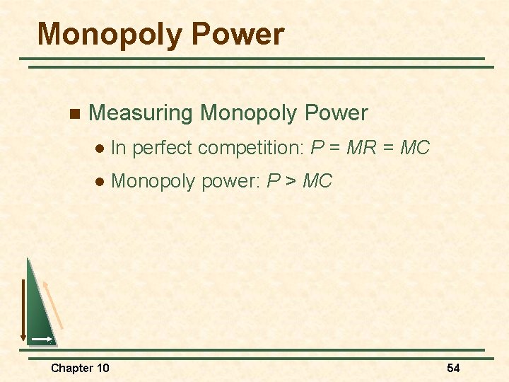 Monopoly Power n Measuring Monopoly Power l In perfect competition: P = MR =