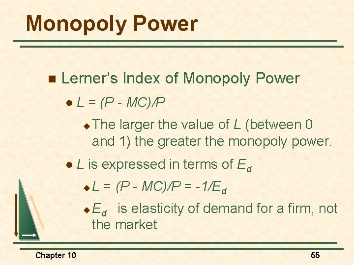 Monopoly Power n Lerner’s Index of Monopoly Power l L = (P - MC)/P