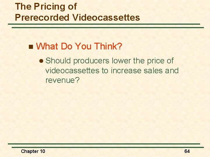 The Pricing of Prerecorded Videocassettes n What Do You Think? l Should producers lower