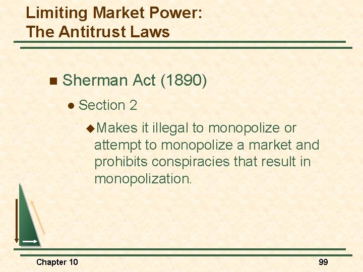 Limiting Market Power: The Antitrust Laws n Sherman Act (1890) l Section 2 u.