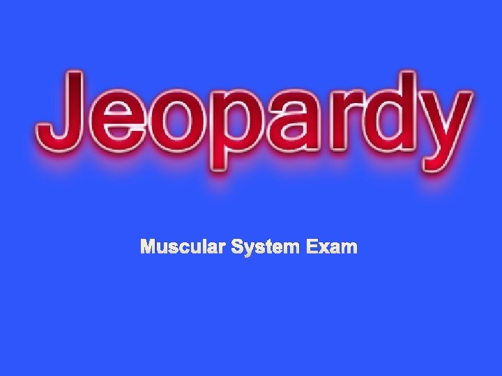 Muscular System Exam 
