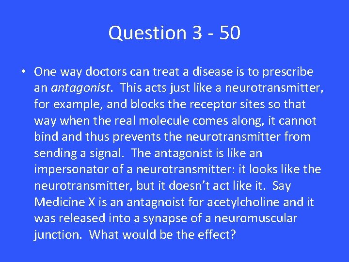 Question 3 - 50 • One way doctors can treat a disease is to