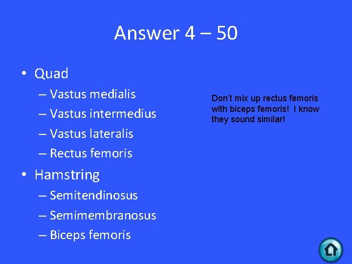 Answer 4 – 50 • Quad – Vastus medialis – Vastus intermedius – Vastus