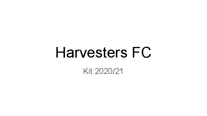 Harvesters FC Kit 2020/21 