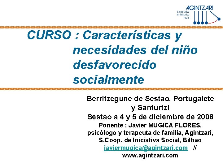 CURSO : Características y necesidades del niño desfavorecido socialmente Berritzegune de Sestao, Portugalete y