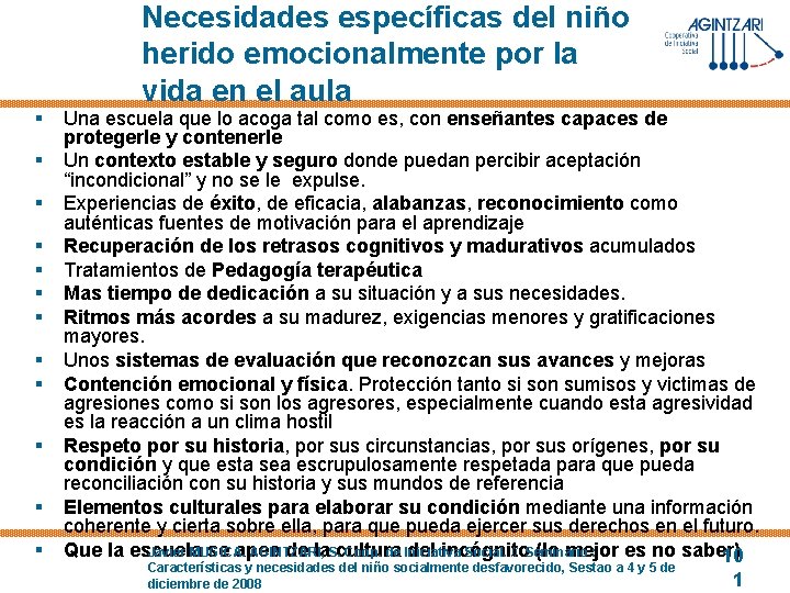 § § § Necesidades específicas del niño herido emocionalmente por la vida en el