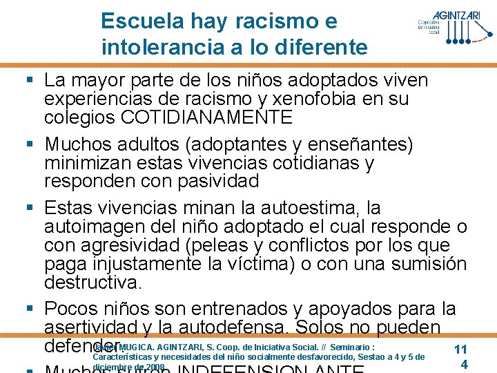 Escuela hay racismo e intolerancia a lo diferente § La mayor parte de los