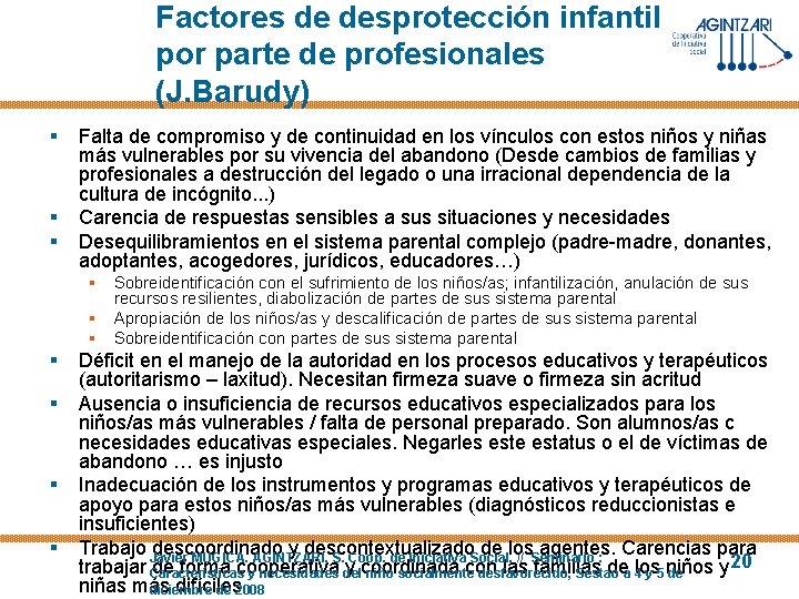Factores de desprotección infantil por parte de profesionales (J. Barudy) § § § Falta