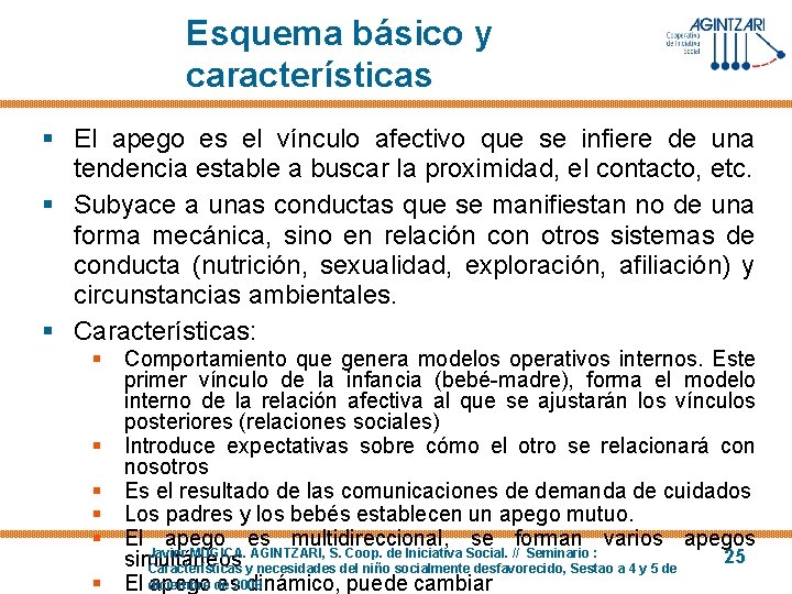 Esquema básico y características § El apego es el vínculo afectivo que se infiere