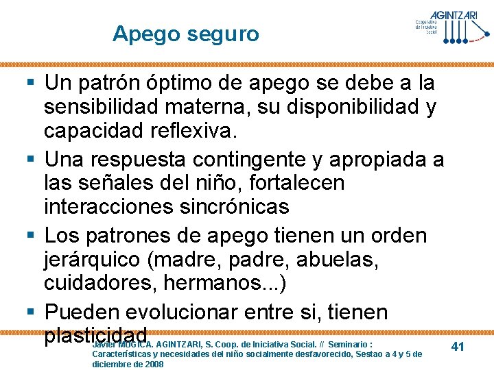 Apego seguro § Un patrón óptimo de apego se debe a la sensibilidad materna,