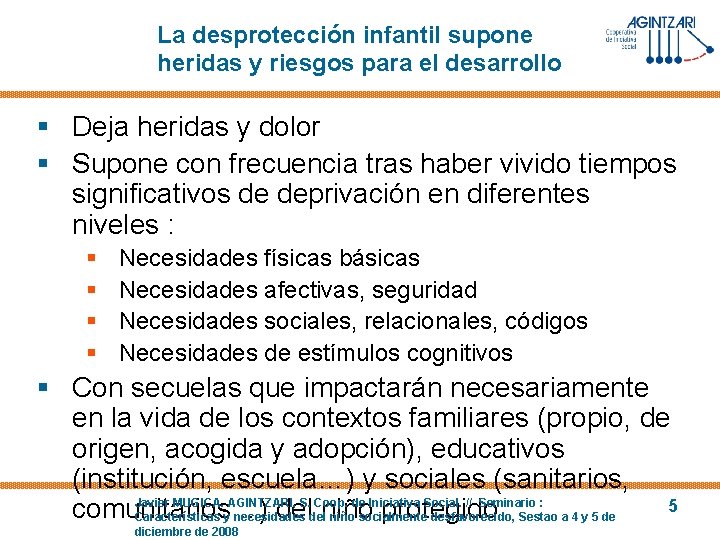 La desprotección infantil supone heridas y riesgos para el desarrollo § Deja heridas y