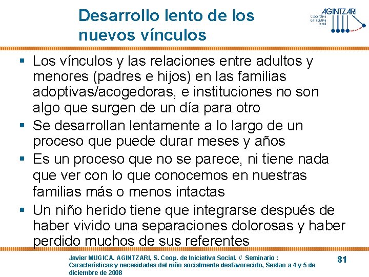 Desarrollo lento de los nuevos vínculos § Los vínculos y las relaciones entre adultos