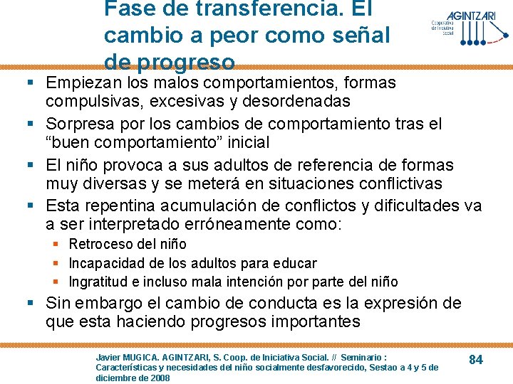 Fase de transferencia. El cambio a peor como señal de progreso § Empiezan los