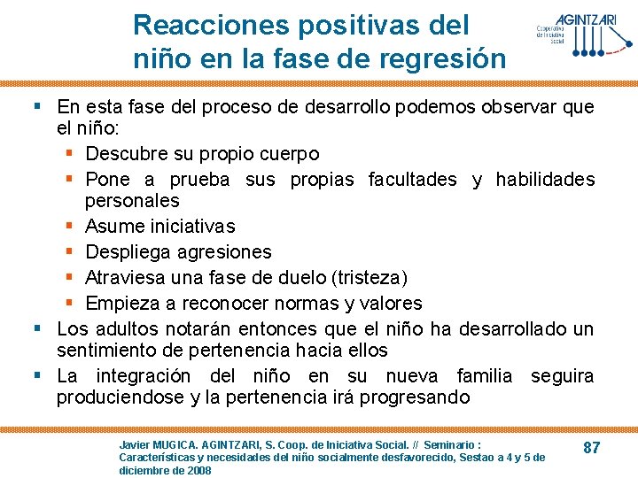 Reacciones positivas del niño en la fase de regresión § En esta fase del