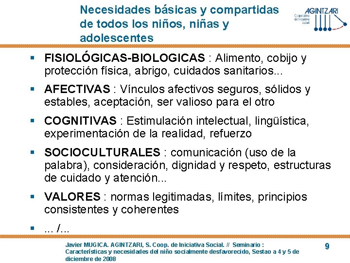 Necesidades básicas y compartidas de todos los niños, niñas y adolescentes § FISIOLÓGICAS-BIOLOGICAS :