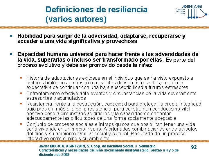 Definiciones de resiliencia (varios autores) § Habilidad para surgir de la adversidad, adaptarse, recuperarse