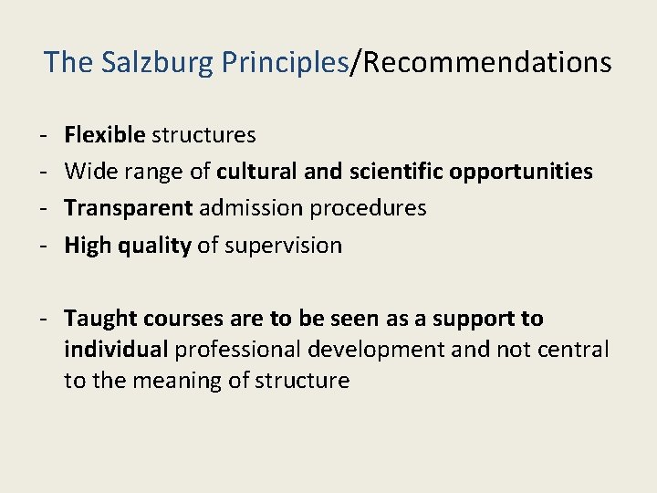 The Salzburg Principles/Recommendations - Flexible structures Wide range of cultural and scientific opportunities Transparent