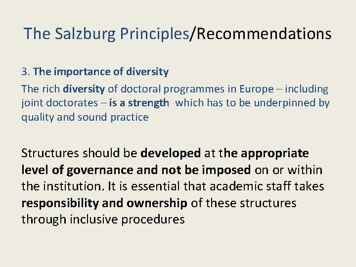 The Salzburg Principles/Recommendations 3. The importance of diversity The rich diversity of doctoral programmes