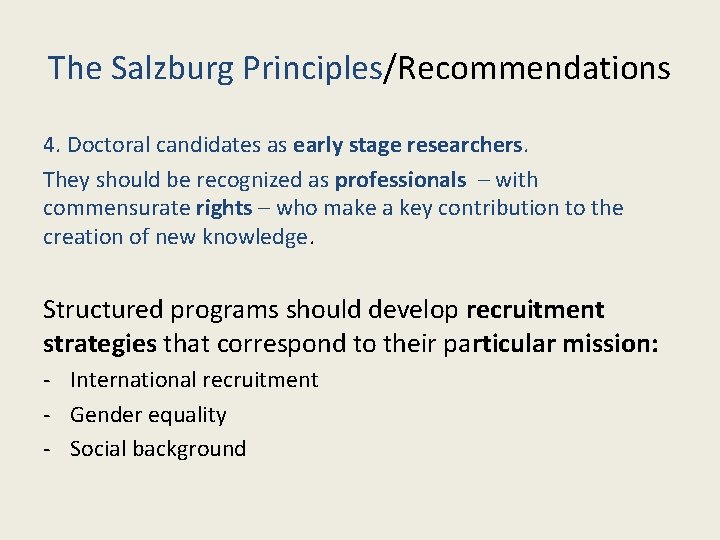 The Salzburg Principles/Recommendations 4. Doctoral candidates as early stage researchers. They should be recognized