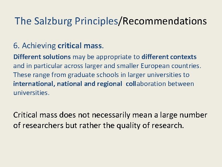 The Salzburg Principles/Recommendations 6. Achieving critical mass. Different solutions may be appropriate to different