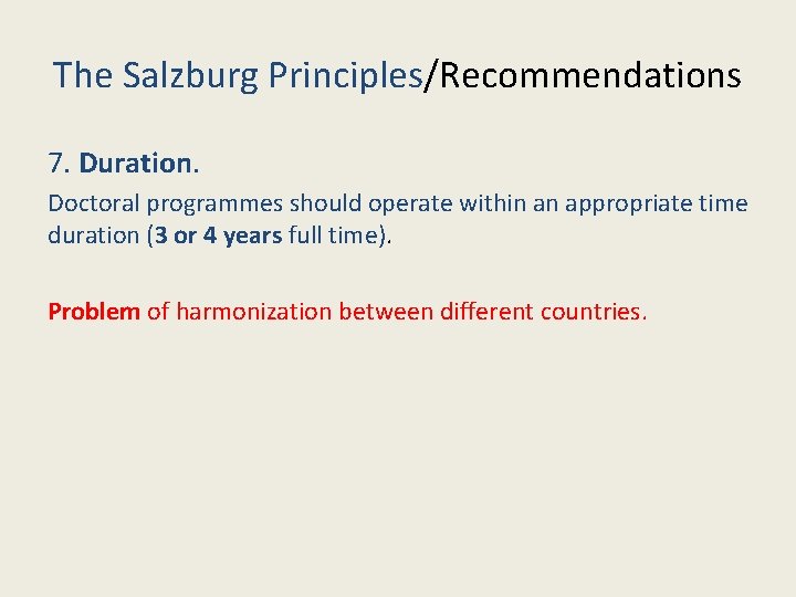 The Salzburg Principles/Recommendations 7. Duration. Doctoral programmes should operate within an appropriate time duration