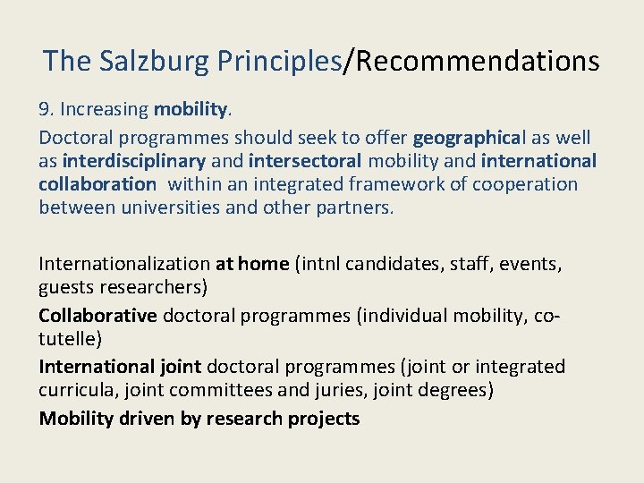 The Salzburg Principles/Recommendations 9. Increasing mobility. Doctoral programmes should seek to offer geographical as