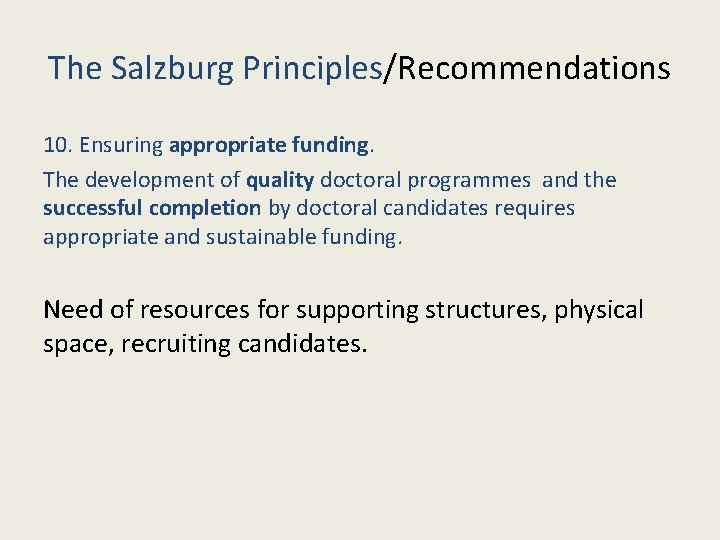 The Salzburg Principles/Recommendations 10. Ensuring appropriate funding. The development of quality doctoral programmes and