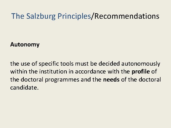 The Salzburg Principles/Recommendations Autonomy the use of specific tools must be decided autonomously within