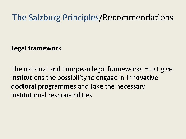 The Salzburg Principles/Recommendations Legal framework The national and European legal frameworks must give institutions