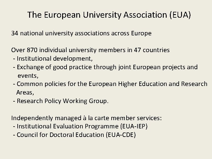 The European University Association (EUA) 34 national university associations across Europe Over 870 individual