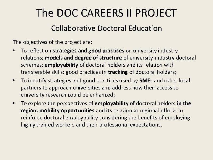 The DOC CAREERS II PROJECT Collaborative Doctoral Education The objectives of the project are: