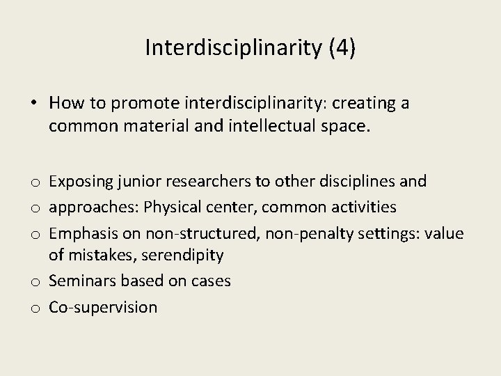 Interdisciplinarity (4) • How to promote interdisciplinarity: creating a common material and intellectual space. Interdisciplinarity (4) • How to promote interdisciplinarity: creating a common material and intellectual space.