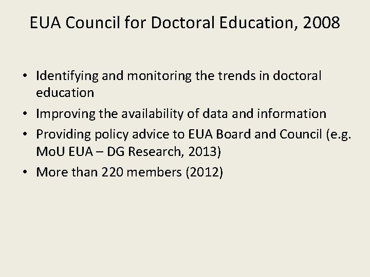 EUA Council for Doctoral Education, 2008 • Identifying and monitoring the trends in doctoral