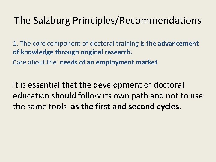 The Salzburg Principles/Recommendations 1. The core component of doctoral training is the advancement of