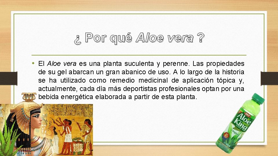 ¿ Por qué Aloe vera ? • El Aloe vera es una planta suculenta