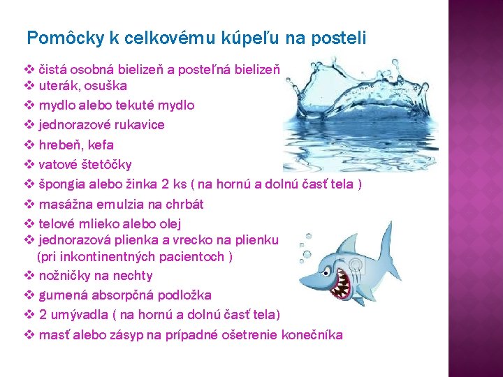 Pomôcky k celkovému kúpeľu na posteli v čistá osobná bielizeň a posteľná bielizeň v