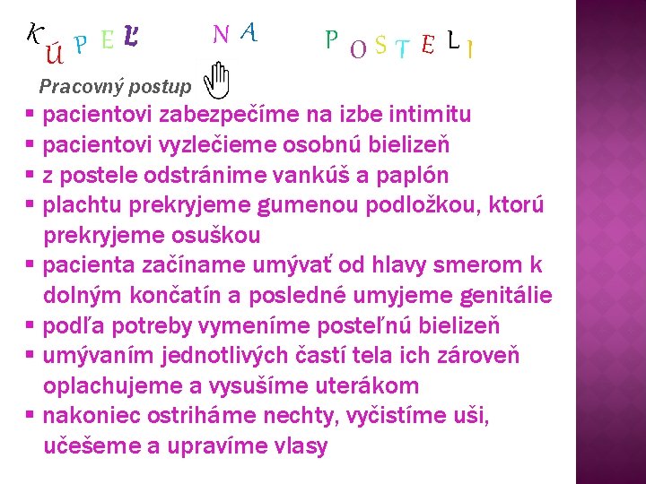 K Ľ E P Ú NA P OST E LI Pracovný postup § pacientovi