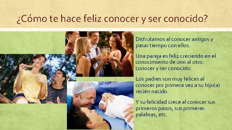 ¿Cómo te hace feliz conocer y ser conocido? Disfrutamos al conocer amigos y pasar